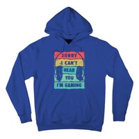 Sorry I Can't Hear You I'm Gaming Funny Gamer Gaming Gift Hoodie