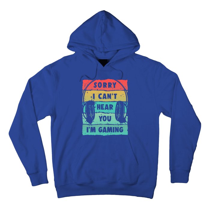 Sorry I Can't Hear You I'm Gaming Funny Gamer Gaming Gift Hoodie