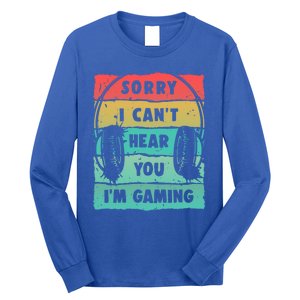 Sorry I Can't Hear You I'm Gaming Funny Gamer Gaming Gift Long Sleeve Shirt