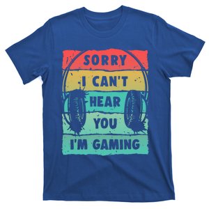 Sorry I Can't Hear You I'm Gaming Funny Gamer Gaming Gift T-Shirt