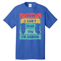 Sorry I Can't Hear You I'm Gaming Funny Gamer Gaming Gift Tall T-Shirt