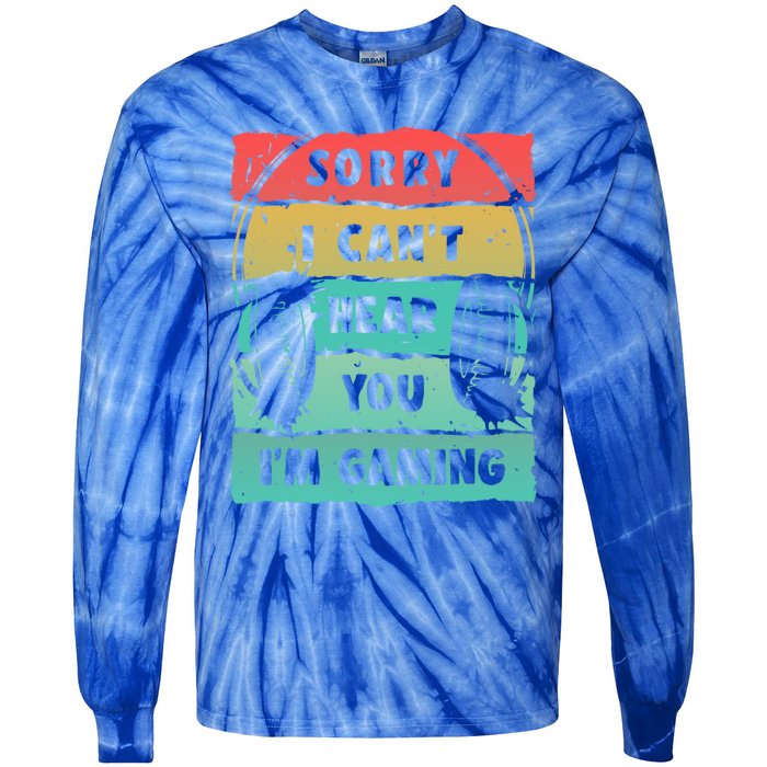 Sorry I Can't Hear You I'm Gaming Funny Gamer Gaming Gift Tie-Dye Long Sleeve Shirt