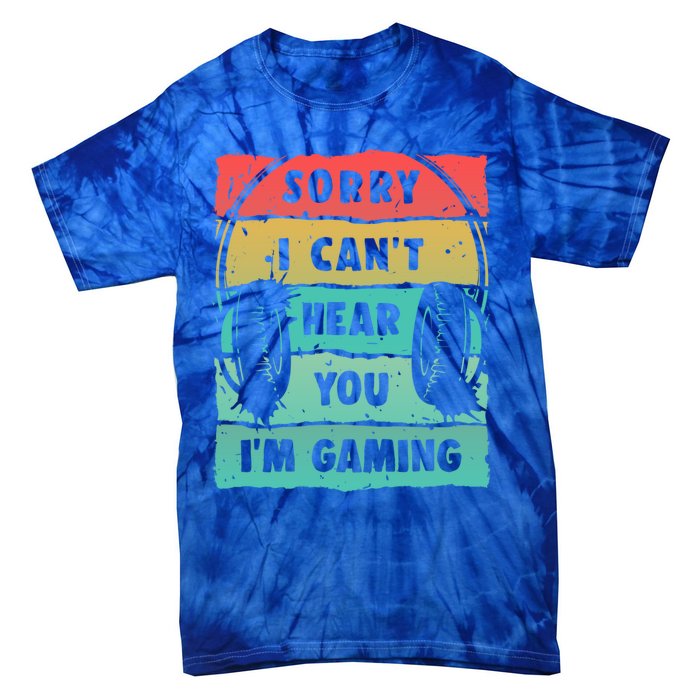 Sorry I Can't Hear You I'm Gaming Funny Gamer Gaming Gift Tie-Dye T-Shirt