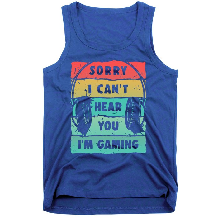 Sorry I Can't Hear You I'm Gaming Funny Gamer Gaming Gift Tank Top