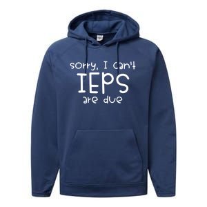 Sorry I Cant Ieps Are Due Cute Elementary Teacher Iep Performance Fleece Hoodie