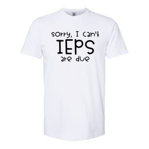 Sorry I Cant Ieps Are Due Cute Elementary Teacher Iep Softstyle CVC T-Shirt