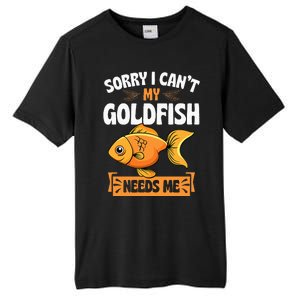 Sorry I CanT My Goldfish Needs Me Funny Aquarium Lover Tall Fusion ChromaSoft Performance T-Shirt