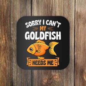 Sorry I CanT My Goldfish Needs Me Funny Aquarium Lover Coaster