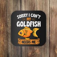 Sorry I CanT My Goldfish Needs Me Funny Aquarium Lover Coaster