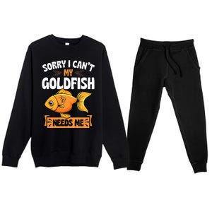 Sorry I CanT My Goldfish Needs Me Funny Aquarium Lover Premium Crewneck Sweatsuit Set