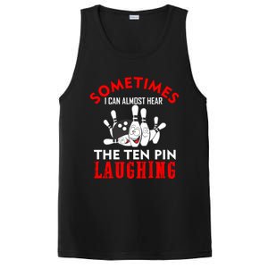 Sometimes I Can Almost Hear The Ten Pin Laughing Funny Gift PosiCharge Competitor Tank