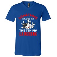 Sometimes I Can Almost Hear The Ten Pin Laughing Funny Gift V-Neck T-Shirt