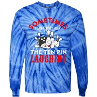 Sometimes I Can Almost Hear The Ten Pin Laughing Funny Gift Tie-Dye Long Sleeve Shirt