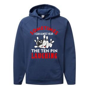 Sometimes I Can Almost Hear The Ten Pin Laughing Funny Gift Performance Fleece Hoodie