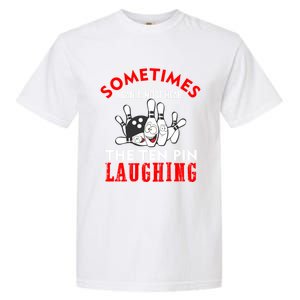 Sometimes I Can Almost Hear The Ten Pin Laughing Funny Gift Garment-Dyed Heavyweight T-Shirt