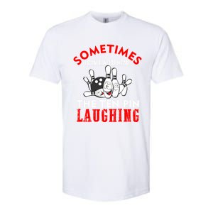 Sometimes I Can Almost Hear The Ten Pin Laughing Funny Gift Softstyle CVC T-Shirt