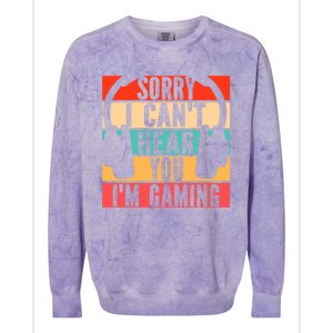 Sorry I Can't Hear You I'm Gaming Funny Gamer Gaming Gift Colorblast Crewneck Sweatshirt