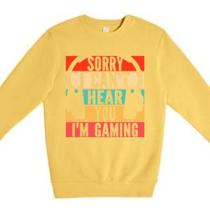 Sorry I Can't Hear You I'm Gaming Funny Gamer Gaming Gift Premium Crewneck Sweatshirt