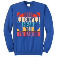 Sorry I Can't Hear You I'm Gaming Funny Gamer Gaming Gift Sweatshirt