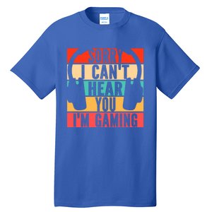 Sorry I Can't Hear You I'm Gaming Funny Gamer Gaming Gift Tall T-Shirt