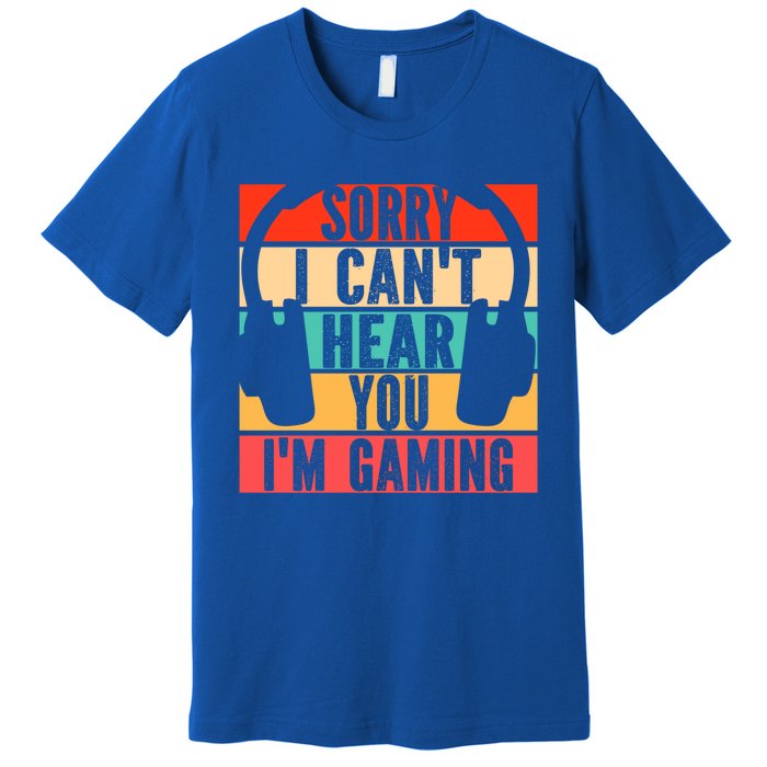 Sorry I Can't Hear You I'm Gaming Funny Gamer Gaming Gift Premium T-Shirt