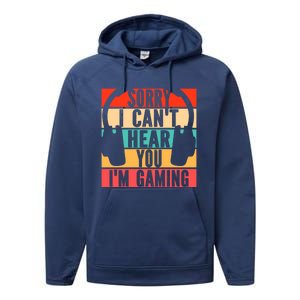 Sorry I Can't Hear You I'm Gaming Funny Gamer Gaming Gift Performance Fleece Hoodie