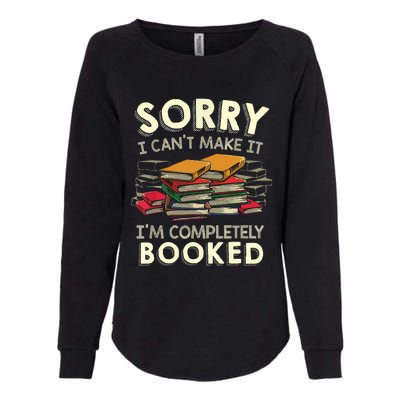 Sorry I Can't Make It I'm Completely Booked Reading Womens California Wash Sweatshirt