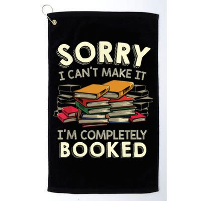 Sorry I Can't Make It I'm Completely Booked Reading Platinum Collection Golf Towel