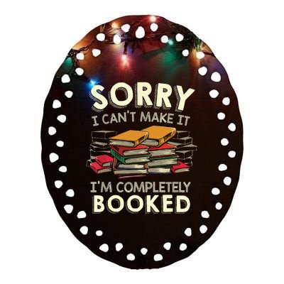 Sorry I Can't Make It I'm Completely Booked Reading Ceramic Oval Ornament