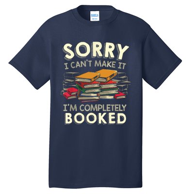 Sorry I Can't Make It I'm Completely Booked Reading Tall T-Shirt