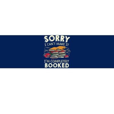 Sorry I Can't Make It I'm Completely Booked Reading Bumper Sticker