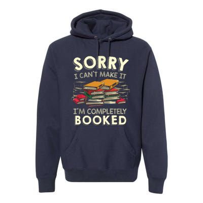 Sorry I Can't Make It I'm Completely Booked Reading Premium Hoodie