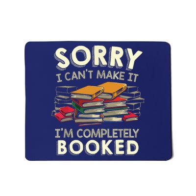 Sorry I Can't Make It I'm Completely Booked Reading Mousepad