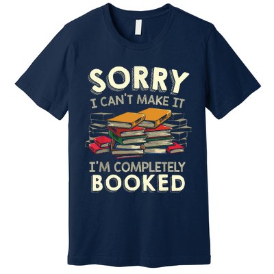 Sorry I Can't Make It I'm Completely Booked Reading Premium T-Shirt