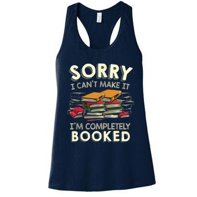 Sorry I Can't Make It I'm Completely Booked Reading Women's Racerback Tank