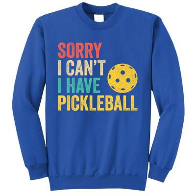 Sorry I CanT I Have Pickleball Funny Retro Gift Tall Sweatshirt