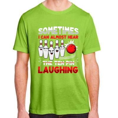 Sometimes I Can Almost Hear The Ten Pin Laughing Bowler Bowling Lover Adult ChromaSoft Performance T-Shirt