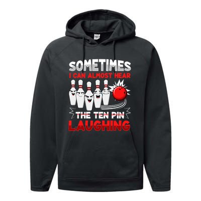 Sometimes I Can Almost Hear The Ten Pin Laughing Bowler Bowling Lover Performance Fleece Hoodie