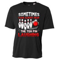 Sometimes I Can Almost Hear The Ten Pin Laughing Bowler Bowling Lover Cooling Performance Crew T-Shirt