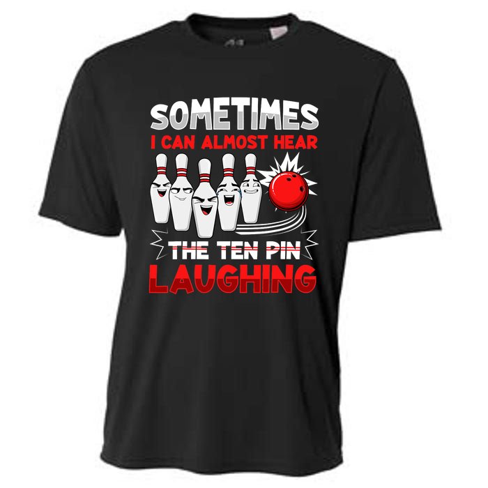 Sometimes I Can Almost Hear The Ten Pin Laughing Bowler Bowling Lover Cooling Performance Crew T-Shirt