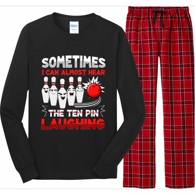 Sometimes I Can Almost Hear The Ten Pin Laughing Bowler Bowling Lover Long Sleeve Pajama Set