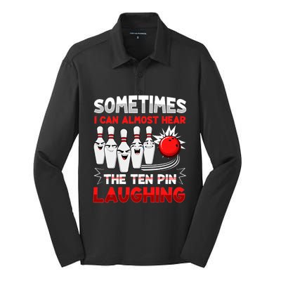 Sometimes I Can Almost Hear The Ten Pin Laughing Bowler Bowling Lover Silk Touch Performance Long Sleeve Polo