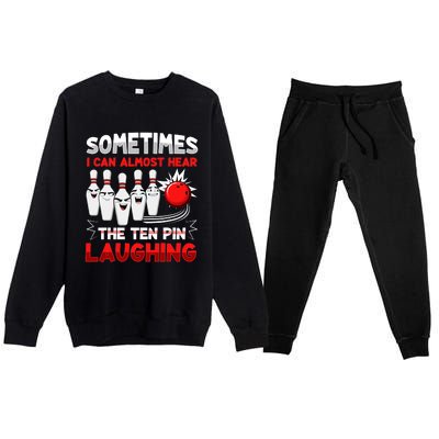 Sometimes I Can Almost Hear The Ten Pin Laughing Bowler Bowling Lover Premium Crewneck Sweatsuit Set