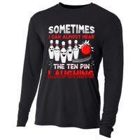 Sometimes I Can Almost Hear The Ten Pin Laughing Bowler Bowling Lover Cooling Performance Long Sleeve Crew