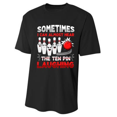 Sometimes I Can Almost Hear The Ten Pin Laughing Bowler Bowling Lover Performance Sprint T-Shirt