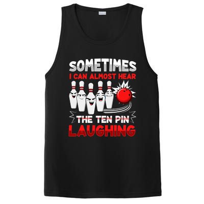 Sometimes I Can Almost Hear The Ten Pin Laughing Bowler Bowling Lover PosiCharge Competitor Tank