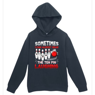 Sometimes I Can Almost Hear The Ten Pin Laughing Bowler Bowling Lover Urban Pullover Hoodie