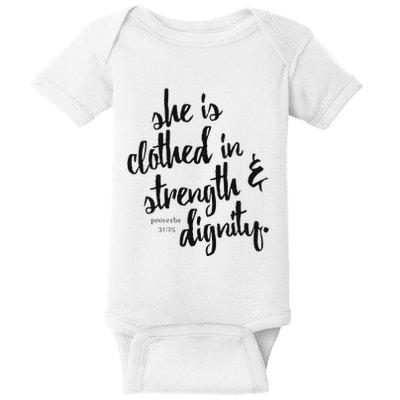 She Is Clothed In Strength And Dignity Baby Bodysuit