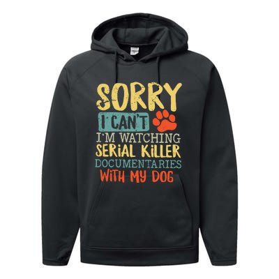 Sorry I Can’t I’m Watching Serial Killer Documentaries With My Dog Performance Fleece Hoodie