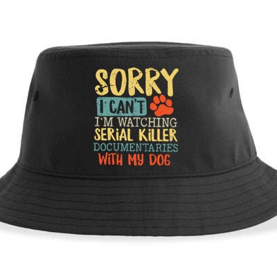 Sorry I Can’t I’m Watching Serial Killer Documentaries With My Dog Sustainable Bucket Hat